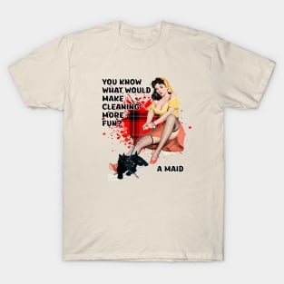 Retro Housewife Humor You Know What Would Make Cleaning Fun T-Shirt